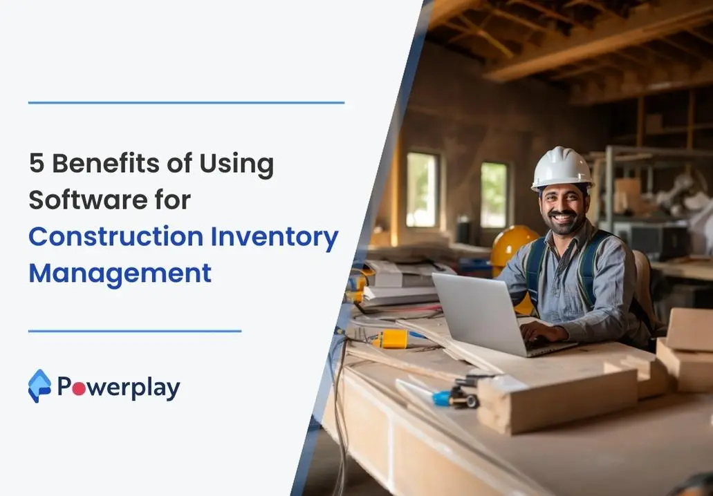 5 Benefits of Using Software for Construction Inventory Management